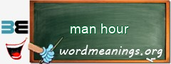 WordMeaning blackboard for man hour